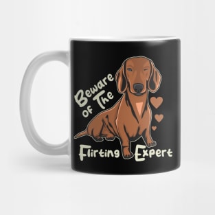 Funny Daschund Beware of The Flirting Expert Mug